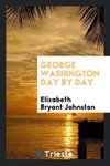 George Washington day by day
