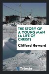 The story of a young man (a life of Christ)