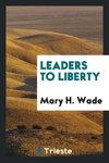 Leaders to liberty