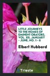 Little journeys to the homes of Eminent orators, Vol. XII, January - June, No. 1 - 6