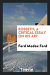 Rossetti; a critical essay on his art