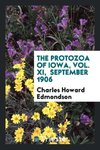 The protozoa of Iowa, Vol. XI,  September 1906