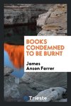 Books condemned to be burnt