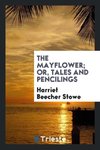 The Mayflower; or, Tales and pencilings