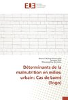 Déterminants de la malnutrition en milieu urbain: Cas de Lomé (Togo)
