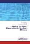 Double Burden of Malnutrition in Southern Ethiopia