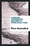 Marriage. Conferences delivered at Notre Dame, Paris