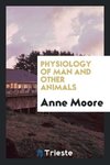 Physiology of man and other animals
