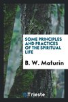 Some principles and practices of the spiritual life