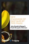 New waggings of old tales by two wags