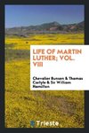 Life of Martin Luther; Vol. VIII
