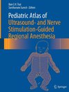 Pediatric Atlas of Ultrasound- and Nerve Stimulation-Guided Regional Anesthesia