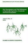 Root Demographics and Their Efficiencies in Sustainable Agriculture, Grasslands and Forest Ecosystems