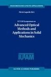 IUTAM Symposium on Advanced Optical Methods and Applications in Solid Mechanics