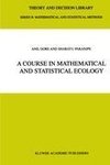 A Course in Mathematical and Statistical Ecology
