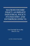 Macroeconomic Policy as Implicit Industrial Policy: Its Industry and Enterprise Effects