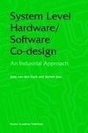 System Level Hardware/Software Co-Design