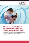 ¿Cómo estimular la psicomotricidad en niños de preescolar?