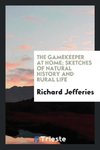 The gamekeeper at home; sketches of natural history and rural life