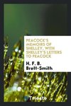 Peacock's memoirs of Shelley, with Shelley's letters to Peacock