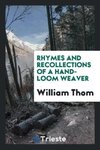 Rhymes and recollections of a hand-loom weaver