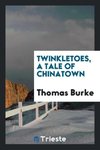 Twinkletoes, a tale of Chinatown