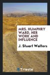 Mrs. Humphry Ward, her work and influence