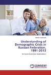 Understanding of Demographic Crisis in Russian Federation, 1991-2013