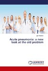 Acute pneumonia: a new look at the old problem