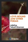 Love-bound and other poems