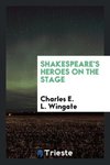 Shakespeare's heroes on the stage