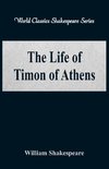 The Life of Timon of Athens (World Classics Shakespeare Series)