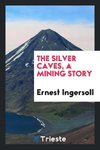 The silver caves, a mining story