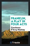 Franklin, a play in four acts