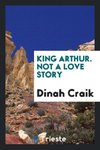 King Arthur. Not a love story
