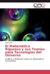 El Matemático Riguroso y sus Teorías para Tecnologías del Universo