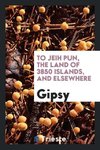 To Jeih Pun, the land of 3850 islands, and elsewhere