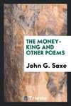 The money-king and other poems