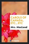 Carols of Canada, etc., etc