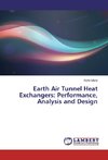 Earth Air Tunnel Heat Exchangers: Performance, Analysis and Design