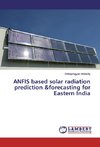 ANFIS based solar radiation prediction &forecasting for Eastern India