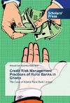 Credit Risk Management Practices of Rural Banks in Ghana