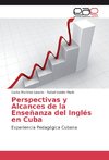 Perspectivas y Alcances de la Enseñanza del Inglés en Cuba