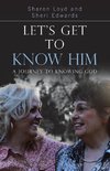 Let's Get to Know Him