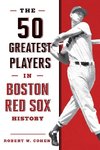 50 Greatest Players in Boston Red Sox History, The