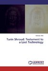 Turin Shroud: Testament to a Lost Technology