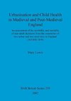 Urbanisation and Child Health in Medieval and Post-Medieval England