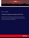 The History of Napoleon III, Emperor of the French