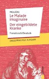 Le Malade imaginaire / Der eingebildete Kranke: Molière: Zweisprachig Französisch/Deutsch
