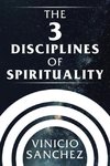 The 3 Disciplines of Spirituality